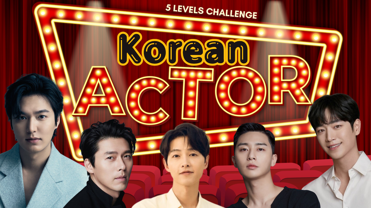 Guess the name Korean Actors